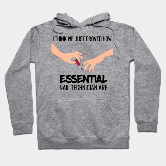 i think we just proved how nail technician are essential Hoodie by UnderDesign